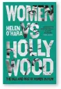  ??  ?? Women vs Hollywood: The Fall and Rise of Women in Film by Helen O’Hara
Little, Brown, 368 pages, £18.99