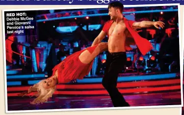  ??  ?? RED HOT: Debbie McGee and Giovanni Pernice’s salsa last night