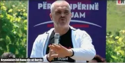  ??  ?? Kryeminist­ri Edi Rama dje në Durrës