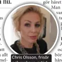  ??  ?? Chris Olsson, frisör och makeup-artist.