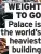  ?? ?? WEIGHT TO GO Palace is the world’s heaviest building