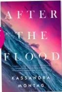  ??  ?? After the Flood by Kassandra Montag (HarperColl­ins, RRP $35)