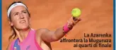  ??  ?? DIGITALE TERRESTRE: SATELLITE:
La Azarenka affronterà la Muguruza ai quarti di finale