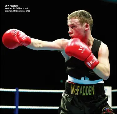  ?? Photo: BOXING SCOTLAND ?? ON A MISSION: Next up, Mcfadden is out to defend his national title