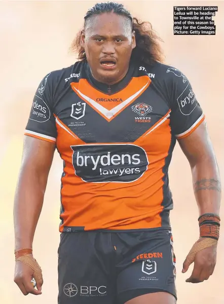  ?? Picture: Getty Images ?? Tigers forward Luciano Leilua will be heading to Townsville at the end of this season to play for the Cowboys.