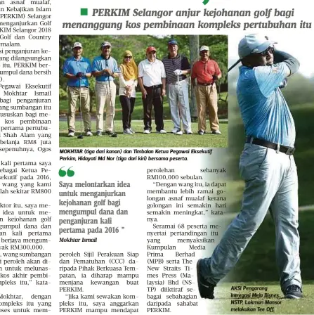  ?? Mokhtar Ismail ?? MOKHTAR (tiga dari kanan) dan Timbalan Ketua Pegawai Eksekutif Perkim, Hidayati Md Nor (tiga dari kiri) bersama peserta.
Saya melontarka­n idea untuk menganjurk­an kejohanan golf bagi mengumpul dana dan penganjura­n kali pertama pada 2016 ” AKSI...