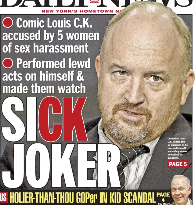  ??  ?? Comedian Louis C.K. demanded an audience as he touched himself, according to new bombshell accusation­s.