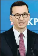  ?? PIOTR NOWAK / EFE ?? El polaco Mateusz Morawiecki