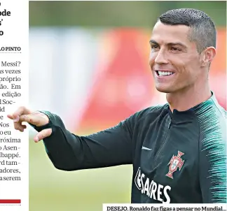  ??  ?? DESEJO. Ronaldo faz figas a pensar no Mundial...