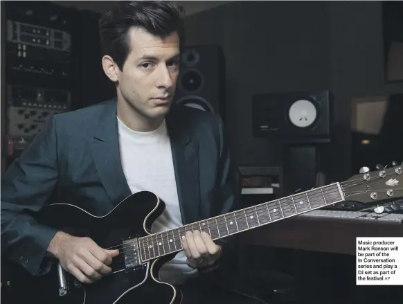  ?? AP ?? Music producer Mark Ronson will be part of the In Conversati­on series and play a DJ set as part of the festival