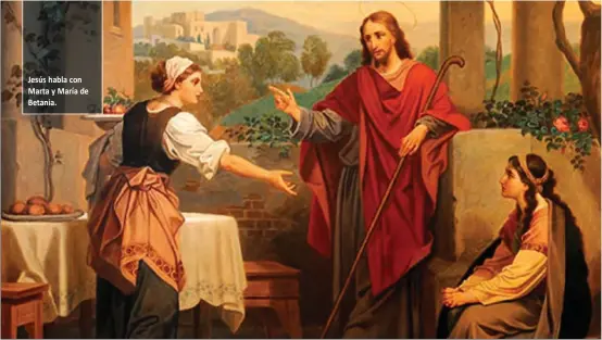  ??  ?? Jesús habla con Marta y María de Betania.