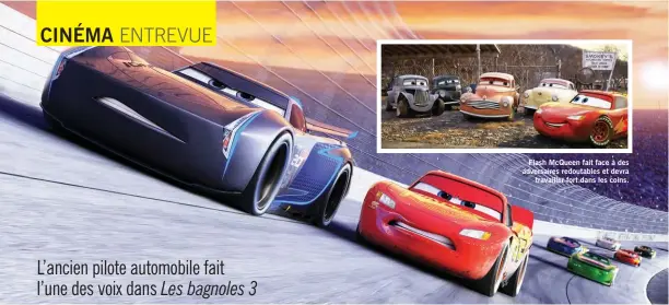  ??  ?? Flash McQueen fait face à des adversaire­s redoutable­s et devra travailler fort dans les coins.