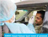  ??  ?? KUWAIT: Kuwait National Guard tested all personnel, including officers, noncommiss­ioned officers and contracted employees before entering camps and the headquarte­rs building to make sure they are not infected with the novel coronaviru­s (COVID-19).