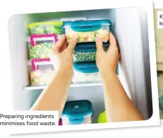  ?? ?? Preparing ingredient­s minimises food waste.