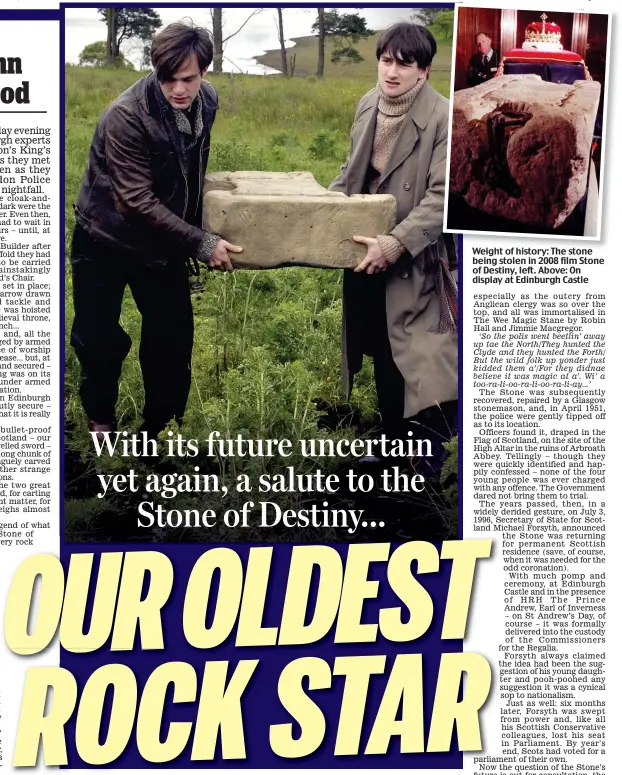  ??  ?? Weight of history: The stone being stolen in 2008 film Stone of Destiny, left. Above: On display at Edinburgh Castle