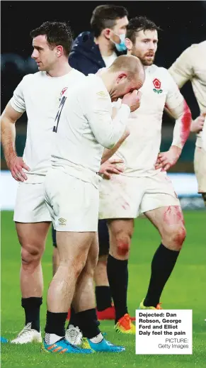  ??  ?? PICTURE: Getty Images Dejected: Dan Robson, George Ford and Elliot Daly feel the pain