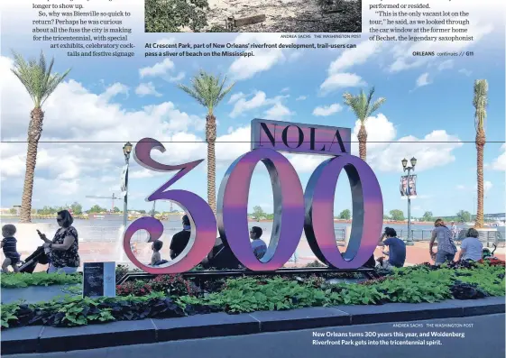  ?? ANDREA SACHS THE WASHINGTON POST ?? New Orleans turns 300 years this year, and Woldenberg Riverfront Park gets into the tricentenn­ial spirit.