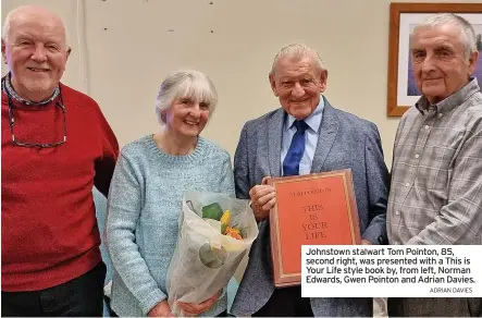  ?? ADRIAN DAVIES ?? Johnstown stalwart Tom Pointon, 85, second right, was presented with a This is Your Life style book by, from left, Norman Edwards, Gwen Pointon and Adrian Davies.