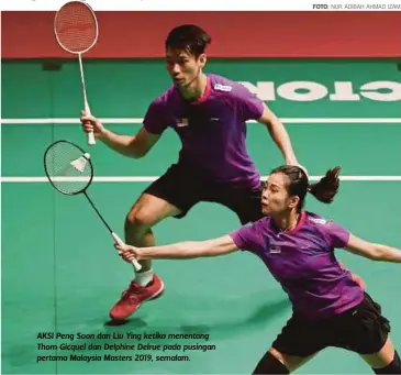  ?? FOTO: ?? AKSI Peng Soon dan Liu Ying ketika menentang Thom Gicquel dan Delphine Delrue pada pusingan pertama Malaysia Masters 2019, semalam.