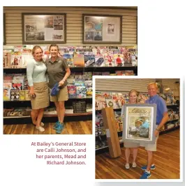  ??  ?? At Bailey’s General Store are Calli Johnson, and her parents, Mead and Richard Johnson.