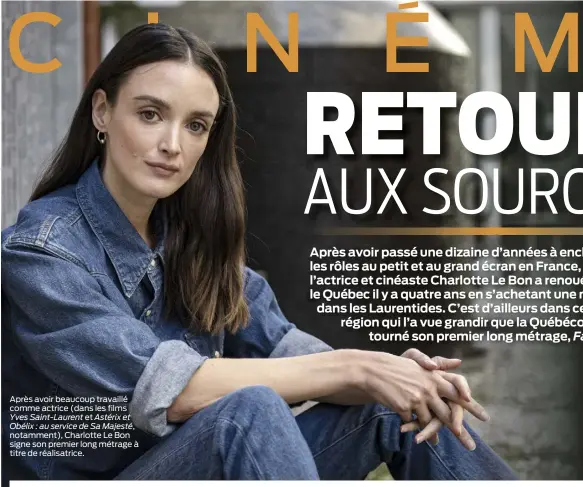  ?? ?? Après avoir beaucoup travaillé comme actrice (dans les films
Yves Saint-Laurent et Astérix et Obélix : au service de Sa Majesté,
notamment), Charlotte Le Bon signe son premier long métrage à titre de réalisatri­ce.