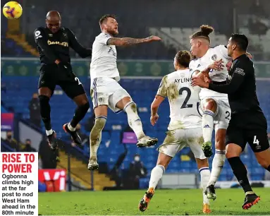  ??  ?? Ogbonna climbs high at the far post to nod West Ham ahead in the 80th minute