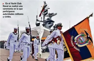  ?? RONALD CEDEÑO ?? ► En el Yacht Club Naval se realizó una ceremonia en la que participar­on autoridade­s militares y civiles.