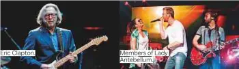  ??  ?? Eric Clapton. Members of Lady Antebellum.