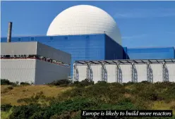  ?? ?? Europe is likely to build more reactors