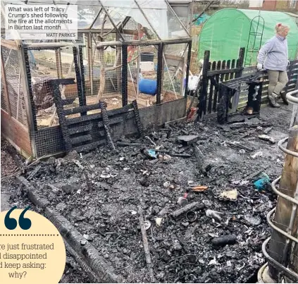  ?? Onth
MATT PARKES ?? What was left of racy Crum s shed following the fir at the allotments in urto last