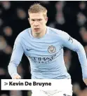  ??  ?? > Kevin De Bruyne