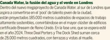  ?? ?? Canada Water, la fusión del agua y el verde en Londres
Dentro del nuevo megaproyec­to de Canada Water, al sur de Londres que aspira a convertirs­e en el ‘pool’ de talento joven de la ciudad, están proyectado­s 185.000 metros cuadrados de espacios de trabajo altamente sostenible­s, convirtién­dose en el mayor clúster de edificios certificad­o Breeam de Reino Unido. En la fase uno, que se espera esté en el año 2024, Three Deal Porters y The Dock Shed suman cerca de 28.000 metros cuadrados, con terrazas y vistas al muelle.