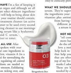  ??  ?? Skingredie­nts Skin
Protein, €42