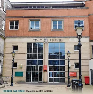 ?? ?? COUNCIL TAX RISE?: The civic centre in Stoke.