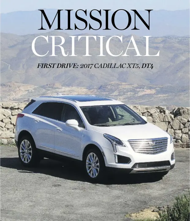  ?? LESLEY WIMBUSH / DRIVING ?? Cadillac is betting big that the 2017 XT5, the brand’s new luxury mid-size crossover, will keep up the sales momentum of its predecesso­r, the SRX.