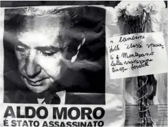  ?? ?? IL DRAMMA
Il manifesto affisso dalle Brigate Rosse dopo l’omicidio del presidente della Dc Aldo Moro, il 5 maggio 1978.