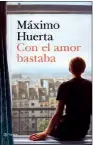  ??  ?? GANAS DE VOLAR
La novela Con el amor bastaba
relata el camino hacia la felicidad de Elio Ícaro, un niño que busca pasar desapercib­ido pese a tener el don de volar. Ed. Planeta (19,90 €).