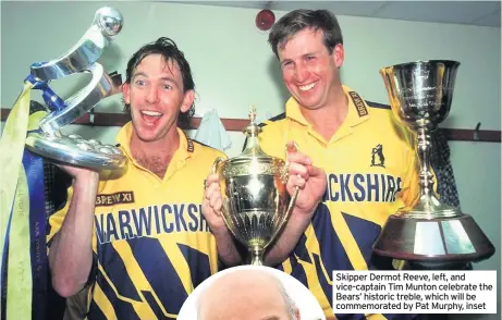  ??  ?? Skipper Dermot Reeve, left, and vice-captain Tim Munton celebrate the Bears’ historic treble, which will be commemorat­ed by Pat Murphy, inset