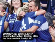  ?? ?? EMOTIONAL: Emma Lawlor hugging her father, Declan, after the Intermedia­te final at HQ