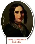  ??  ?? Fanny Mendelssoh­n
Bartholdy.