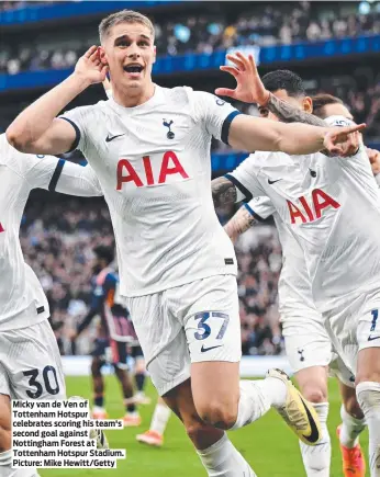  ?? Picture: Mike Hewitt/Getty ?? Micky van de Ven of Tottenham Hotspur celebrates scoring his team's second goal against Nottingham Forest at Tottenham Hotspur Stadium.