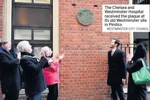  ?? WESTMINSTE­R CITY COUNCIL ?? The Chelsea and Westminste­r Hospital received the plaque at its old Westminste­r site in Pimlico