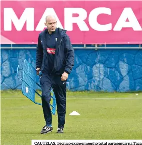  ??  ?? CAUTELAS. Técnico exige empenho total para seguir na Taça