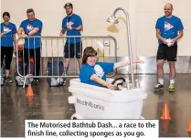  ??  ?? The Motorised Bathtub Dash... a race to the finish line, collecting sponges as you go.