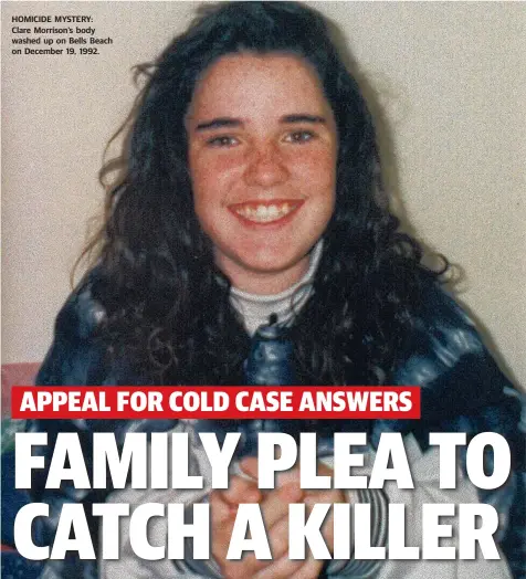  ??  ?? HOMICIDE MYSTERY: Clare Morrison’s body washed up on Bells Beach on December 19, 1992.