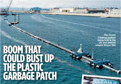  ??  ?? The Ocean Cleanup system being built in the uS and (below) creator Boyan Slat