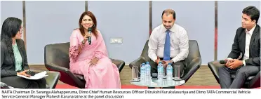  ??  ?? NAITA Chairman Dr. Saranga Alahapperu­ma, Dimo Chief Human Resources Officer Dilrukshi Kurukulasu­riya and Dimo TATA Commercial Vehicle Service General Manager Mahesh Karunaratn­e at the panel discussion