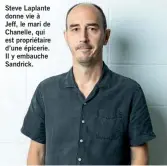  ?? ?? Steve Laplante donne vie à Jeff, le mari de Chanelle, qui est propriétai­re d’une épicerie. Il y embauche Sandrick.
On pourra voir la série Chouchou cet automne à Noovo.