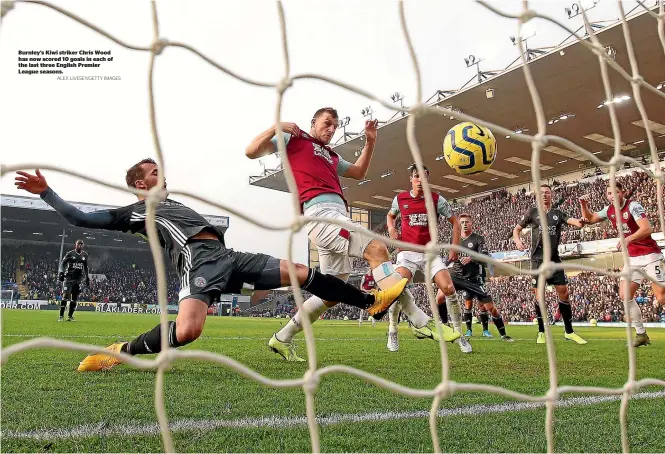  ?? ALEX LIVESEY/GETTY IMAGES ?? Burnley’s Kiwi striker Chris Wood has now scored 10 goals in each of the last three English Premier League seasons.