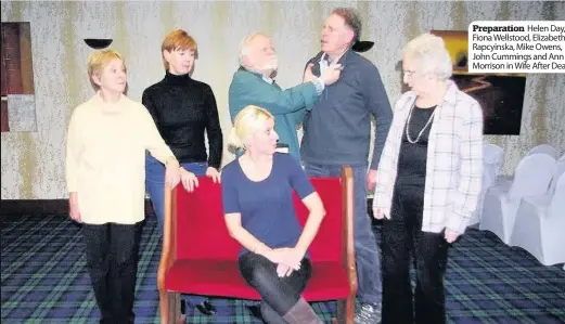  ??  ?? Preparatio­n Helen Day, Fiona Wellstood, Elizabeth Rapcyinska, Mike Owens, John Cummings and Ann Morrison in Wife After Death